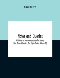 Abbildung von: Notes And Queries; A Medium Of Intercommunication For Literary Men, General Readers, Etc. Eighth Series- (Volume Iv) - ALPHA EDITION