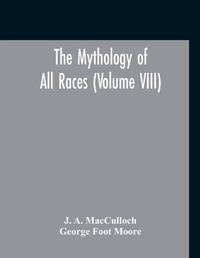 Enlarge image Cover: The Mythology Of All Races (Volume VIII) - ALPHA EDITION