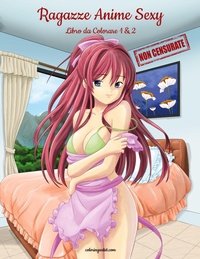 Abbildung von: Ragazze Anime Sexy Non Censurate Libro da Colorare 1 & 2 - NConsulting