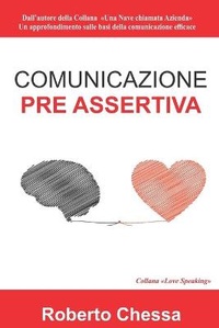 Abbildung von: Comunicazione Pre Assertiva - Roberto Chessa