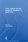 Cover: Time, History and the Religious Imaginary in South Asia - Routledge