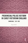 Cover: Provincial Police Reform in Early Victorian England - Routledge