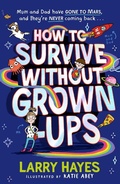 Cover: How to Survive Without Grown-Ups - Simon & Schuster Children's