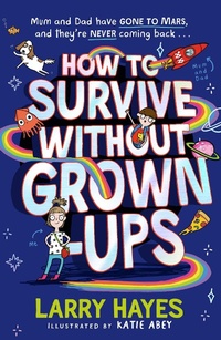 Enlarge image Cover: How to Survive Without Grown-Ups - Simon & Schuster Children's