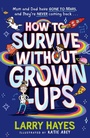 Cover: How to Survive Without Grown-Ups: Volume 1 - Simon & Schuster Childrens Books