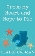 Cover: Cross My Heart And Hope To Die - Boldwood Books Ltd