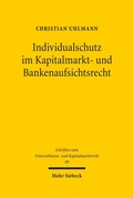 Abbildung von: Individualschutz im Kapitalmarkt- und Bankenaufsichtsrecht - Mohr Siebeck