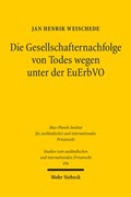 Abbildung von: Die Gesellschafternachfolge von Todes wegen unter der EuErbVO - Mohr Siebeck
