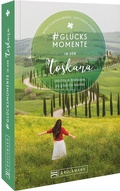 Cover: #Gl&uuml;cksmomente in der Toskana - Bruckmann