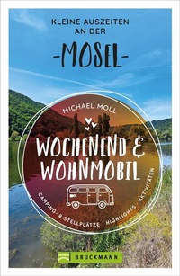 Abbildung von: Wochenend und Wohnmobil - Kleine Auszeiten an der Mosel - Bruckmann