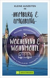 Abbildung von: Wochenend und Wohnmobil - Kleine Auszeiten in Hamburg & Umgebung - Bruckmann