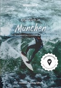 Abbildung von: Glücklich in ... München - Sueddeutsche Zeitung Edition