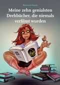 Cover: Meine 10 genialsten Drehb&uuml;cher, die niemals verfilmt wurden - BoD - Books on Demand