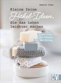 Abbildung von: Kleine feine Häkel-Ideen, die das Leben leichter machen - Christophorus