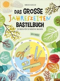Abbildung von: Das große Jahreszeiten-Bastelbuch - Christophorus