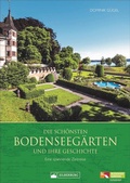 Cover: Die sch&ouml;nsten Bodenseeg&auml;rten und ihre Geschichte - Silberburg