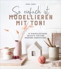 Cover: So einfach ist Modellieren mit Ton! - Christophorus