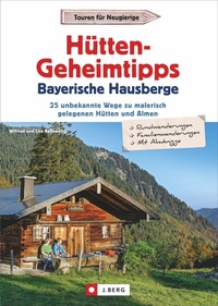 Abbildung von: Hütten-Geheimtipps Bayerische Hausberge - J. Berg