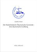 Cover: Die Niederl&auml;ndische &Ouml;kumenische Gemeinde - Eine &ouml;kumenische Erz&auml;hlung - WDL