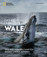 Abbildung von: Das geheime Leben der Wale - National Geographic Deutschland