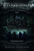 Cover: Die Totenb&auml;ndiger. Leichenfunde - Lindwurm Verlag