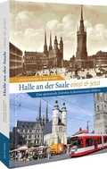 Cover: Halle an der Saale fr&uuml;her und heute - Sutton