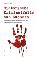 Cover: Historische Kriminalf&auml;lle aus Sachsen - Sutton