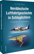 Cover: Norddeutsche Luftfahrtgeschichte in Schlaglichtern - Sutton