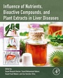 Cover: Influence of Nutrients, Bioactive Compounds, and Plant Extracts in Liver Diseases - Academic Press