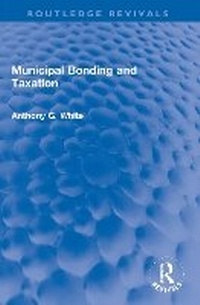 Abbildung von: Municipal Bonding and Taxation - Routledge