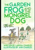 Cover: The Garden Frog and The Mongrel Dog - SMASHWORDS