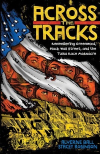 Abbildung von: Across the Tracks: Remembering Greenwood, Black Wall Street, and the Tulsa Race Massacre - Abrams Comicarts