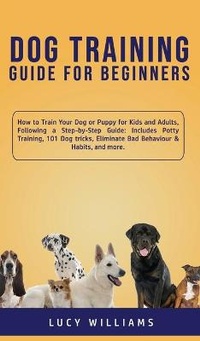 Enlarge image Cover: Dog Training Guide for Beginners - Lucy Williams