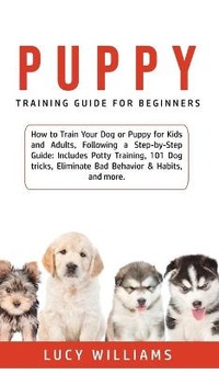 Enlarge image Cover: Puppy Training Guide for Beginners - Lucy Williams