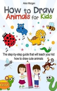 Enlarge image Cover: How to Draw Animals for Kids - Andrea Busi
