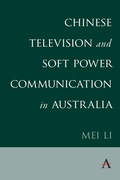 Cover: Chinese Television and Soft Power Communication in Australia - Anthem Press