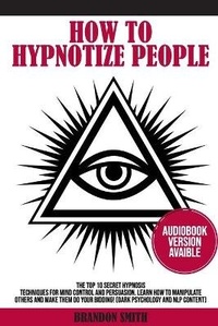 Enlarge image Cover: How to Hypnotize People - Grow Rich LTD