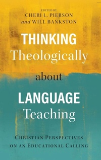 Enlarge image Cover: Thinking Theologically about Language Teaching - Langham Publishing