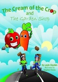 Cover: The Cream of the Crop and the Garden Shop - Grosvenor House Publishing Ltd