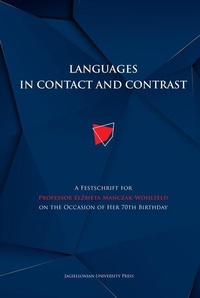 Abbildung von: Languages in Contact and Contrast - A Festschrift for Professor Elzbieta Manczak-Wohlfeld on the Occasion of Her 70th Birthday - Uniwersytet Jagiellonski, Wydawnictwo