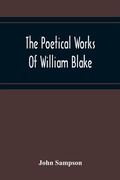 Cover: The Poetical Works Of William Blake; A New And Verbatim Text From The Manuscript Engraved And Letterpress Originals With Variorum Readings And Bibliographical Notes And Prefaces - ALPHA EDITION