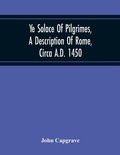 Cover: Ye Solace Of Pilgrimes, A Description Of Rome, Circa A.D. 1450, With A Frontispiece Illusrating The Author'S Handwriting - ALPHA EDITION