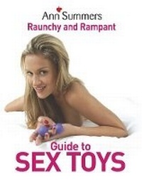 Enlarge image Cover: Ann Summers Raunchy and Rampant Guide to Sex Toys - Ebury Press