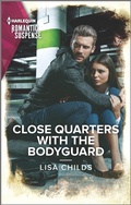 Cover: Close Quarters with the Bodyguard - Harlequin Romantic Suspense