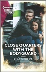 Cover: Close Quarters with the Bodyguard - Harlequin Romantic Suspense