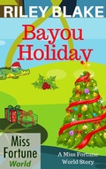 Cover: Bayou Holiday (Miss Fortune World: Bayou Cozy Romantic Thrills, #6) - Miss Fortune World: Bayou Cozy Romantic Thrills