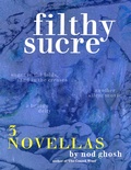 Cover: Filthy Sucre - 3 Novellas - Truth Serum Press