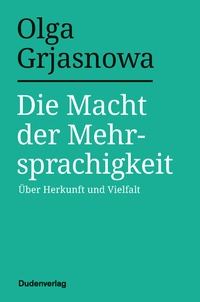 Abbildung von: Die Macht der Mehrsprachigkeit - Duden
