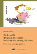 Cover: Die Republik (Deutsch-)&Ouml;sterreich im ersten Nachkriegsjahrzehnt - new academic press