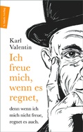 Cover: Ich freue mich, wenn es regnet, denn wenn ich mich nicht freue, regnet es auch - Marix Literatur